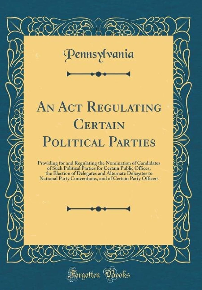 An Act Regulating Certain Political Parties: Providing for and the Nomination of Candidates Such Parties Pub