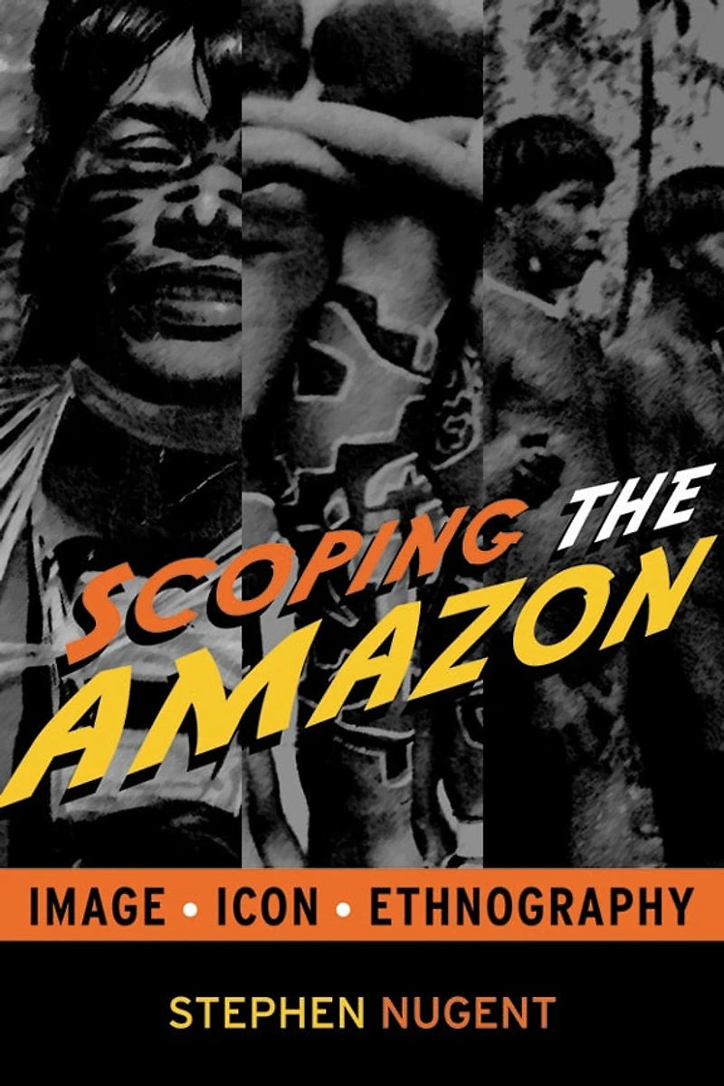 Scoping the Amazon: Image, Icon, and Ethnography