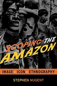 Scoping the Amazon: Image, Icon, and Ethnography