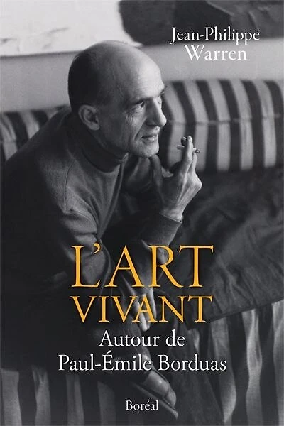L' art vivant: autour de Paul-Émile Borduas