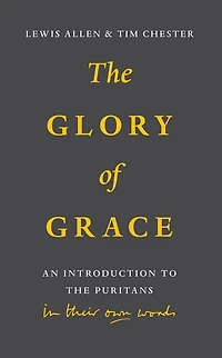 Glory of Grace: An Intro to the Puritans