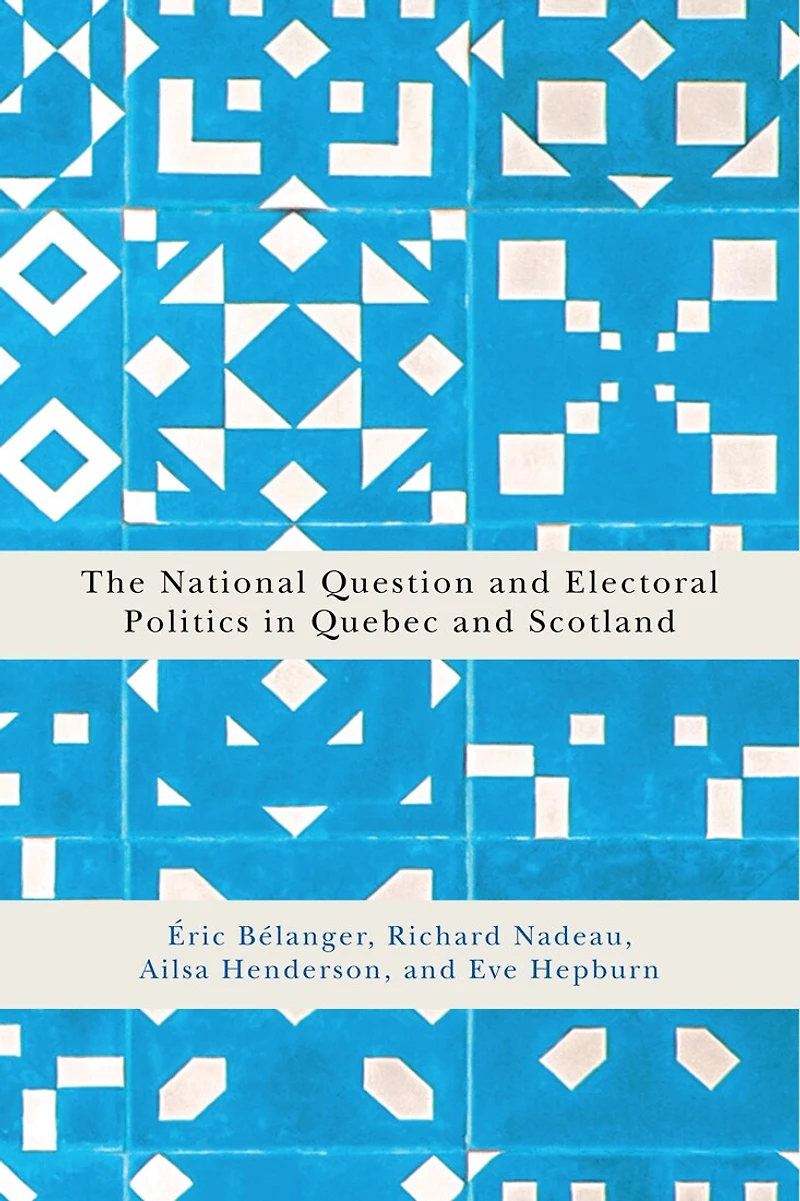 The National Question and Electoral Politics Quebec Scotland