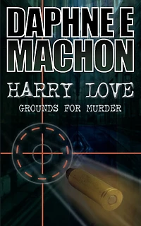 Harry Love: Grounds For Murder