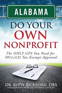 Alabama Do Your Own Nonprofit: The ONLY GPS You Need For 501c3 Tax Exempt Status