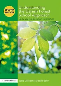 Understanding the Danish Forest School Approach: Early Years Education Practice