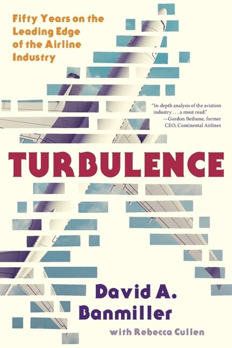 Turbulence: Fifty Years On The Leading Edge Of The Airline Industry