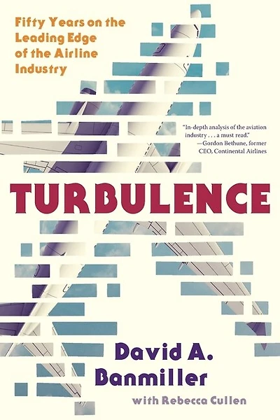 Turbulence: Fifty Years On The Leading Edge Of The Airline Industry