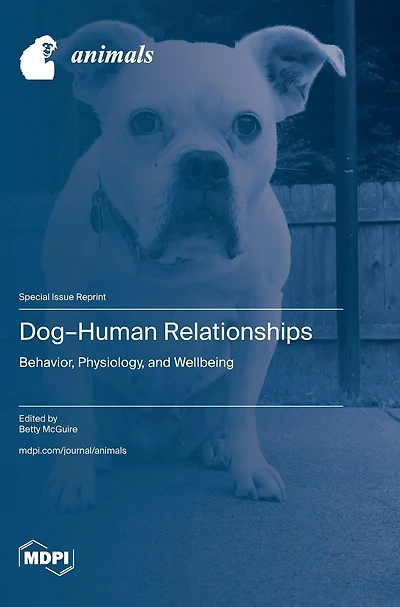 Dog-Human Relationships: Behavior, Physiology, and Wellbeing