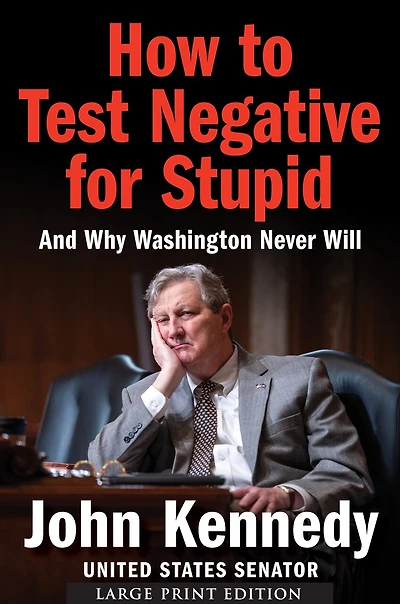 How to Test Negative for Stupid: And Why Washington Never Will