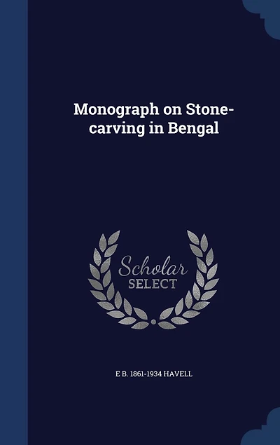 Monograph on Stone-carving Bengal