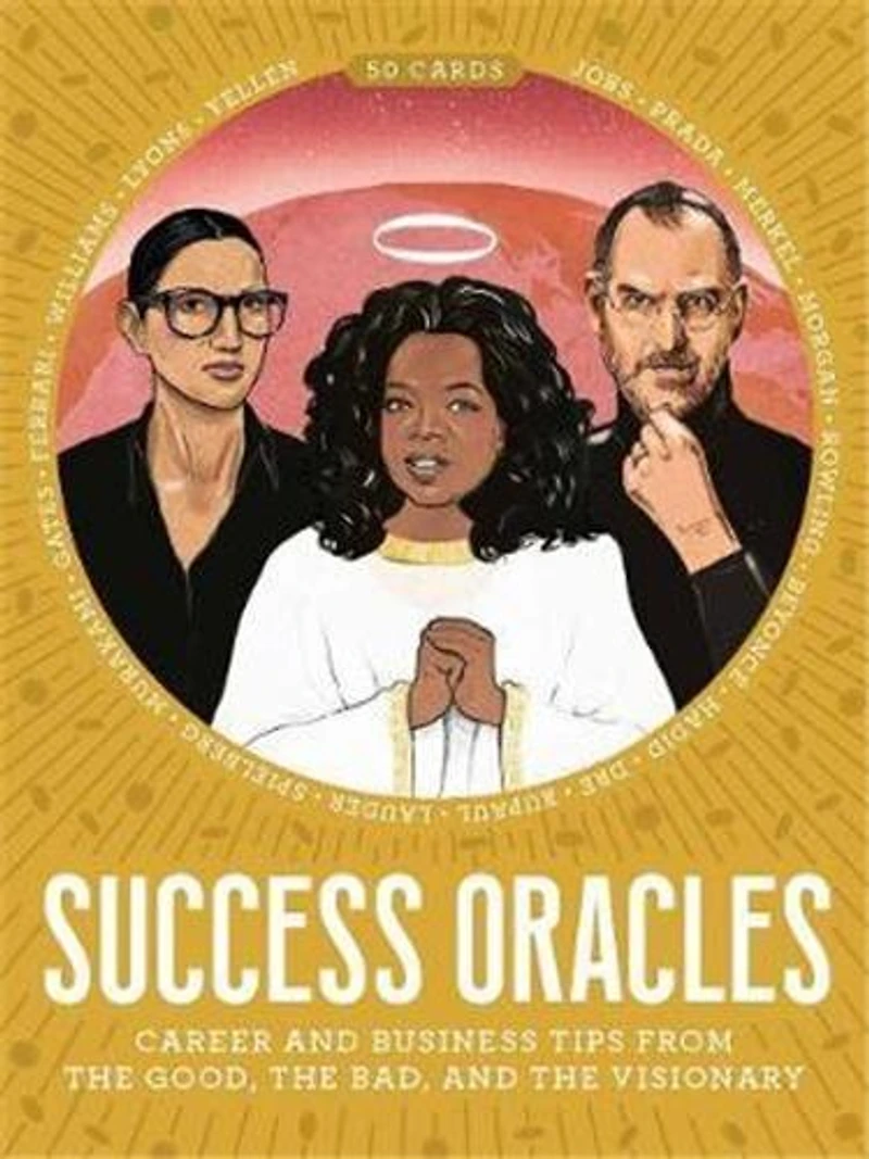 Success Oracles: Career And Business Tips From The Good, The Bad, And The Visionary