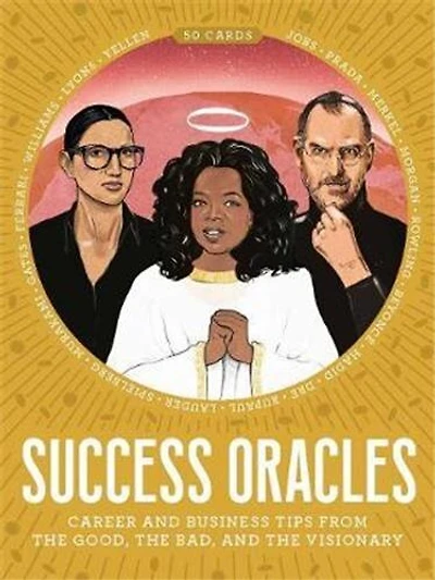 Success Oracles: Career And Business Tips From The Good, The Bad, And The Visionary