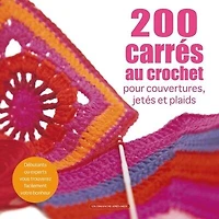 200 carrés au crochet: pour couvertures, jetés et plaids