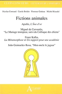 Fictions animales: Apulée, L'âne d'or ; Miguel de Cervantès, Le mariage trompeur, suivi du Colloque des chiens ; Franz Kafka, La métamorphose et Un rapport pour une académie ; Joao Guimaraes Rosa, Mon oncle le jaguar