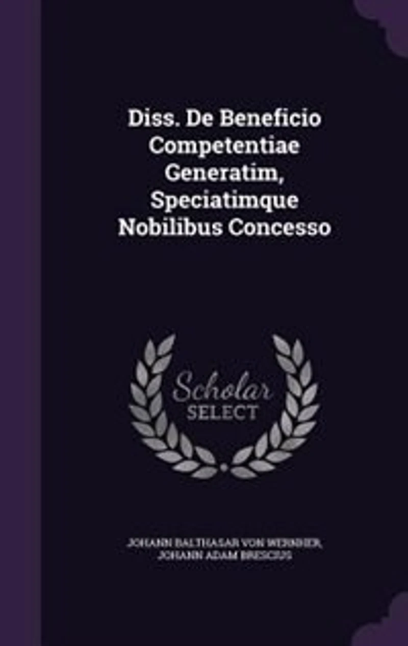 Diss. De Beneficio Competentiae Generatim, Speciatimque Nobilibus Concesso