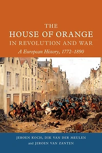 The House of Orange Revolution and War: A European History, 1772–1890