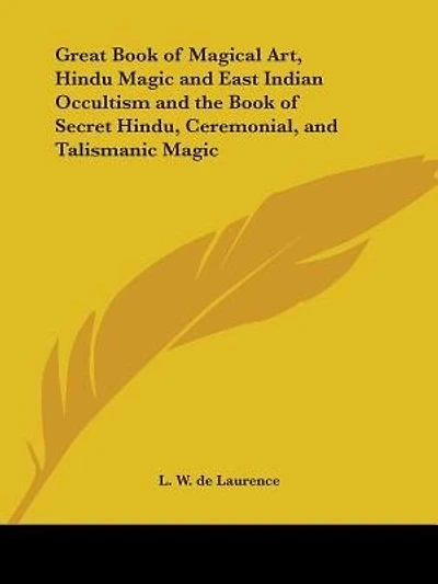 Great Book of Magical Art, Hindu Magic and East Indian Occultism and the Book of Secret Hindu, Ceremonial, and Talismanic Magic