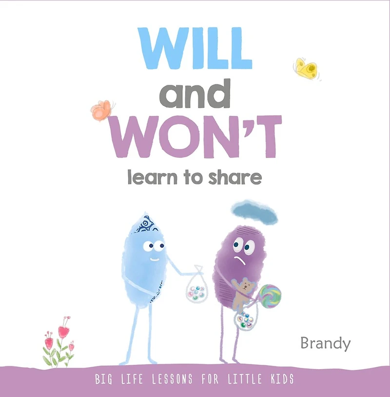 WILL and WON’T Learn to Share: Big Life Lessons for Little Kids
