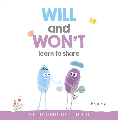 WILL and WON’T Learn to Share: Big Life Lessons for Little Kids