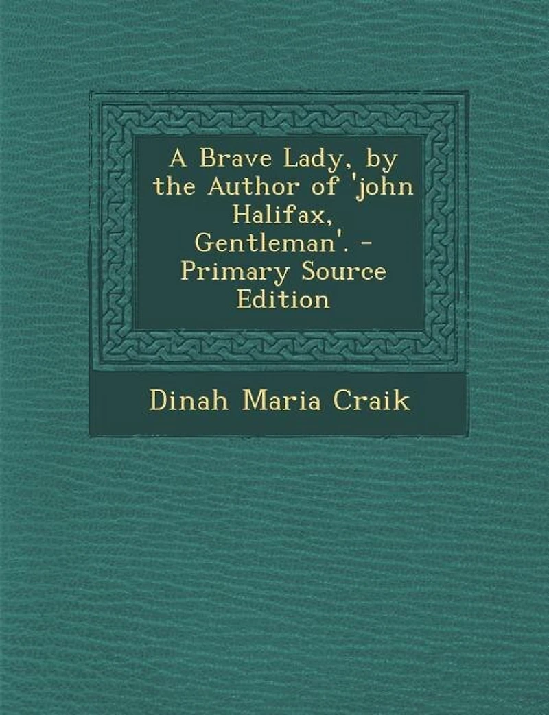 A Brave Lady, by the Author of 'john Halifax, Gentleman'