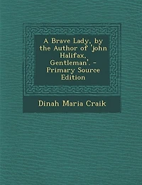 A Brave Lady, by the Author of 'john Halifax, Gentleman'