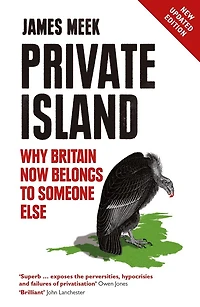 Private Island: Why Britain Now Belongs To Someone Else