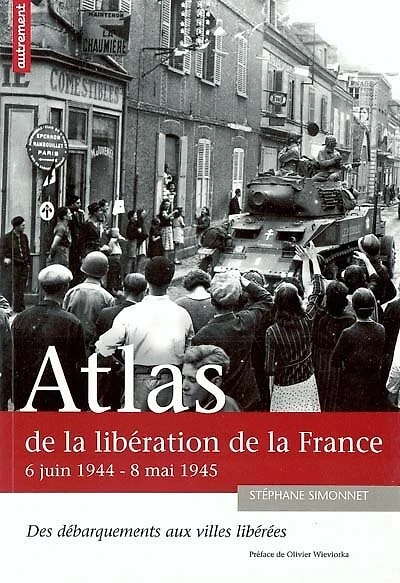 Atlas de la libération de la France: 6 juin 1944-8 mai 1945