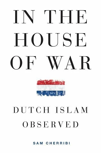 the House of War: Dutch Islam Observed