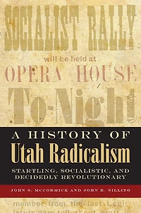 History of Utah Radicalism: Startling, Socialistic, and Decidedly Revolutionary