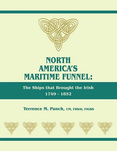 North America's Maritime Funnel: The Ships that Brought the Irish, 1749-1852