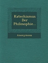 Katechismus Der Philosophie...
