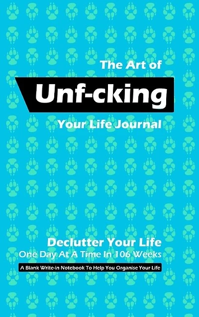 The Art Of Unf-cking Your Life Journal, Declutter Your Life One Day At A Time In 106 Weeks (royal Blue)