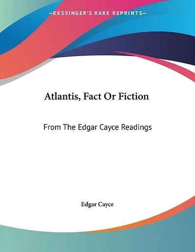 Atlantis, Fact Or Fiction: From The Edgar Cayce Readings