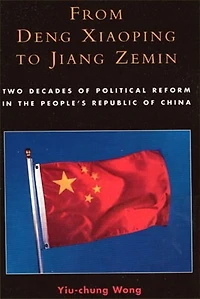 From Deng Xiaoping to Jiang Zemin: Two Decades of Political Reform in the People's Republic of China