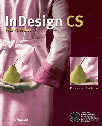 InDesign CS : pour PC et Mac: pour PC et Mac