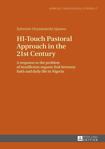 HI-Touch Pastoral Approach the 21st Century: A response to problem of insufficient organic link between faith and daily life Nigeria