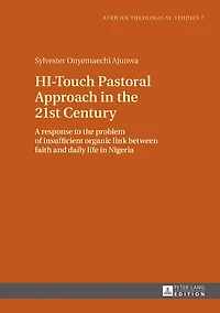 HI-Touch Pastoral Approach the 21st Century: A response to problem of insufficient organic link between faith and daily life Nigeria