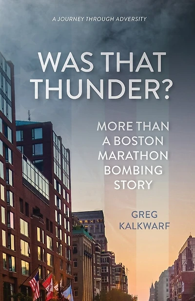 Was That Thunder?: More Than a Boston Marathon Bombing Story
