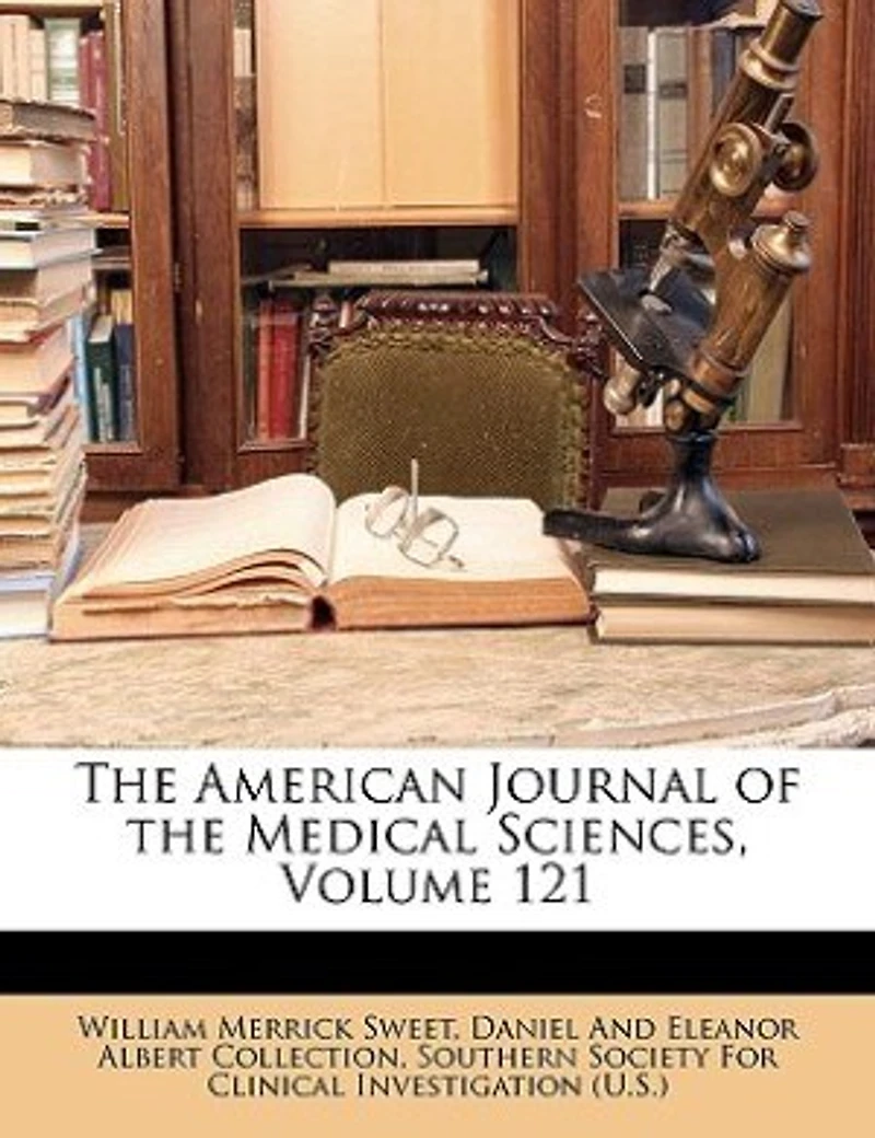 The American Journal Of The Medical Sciences, Volume 121