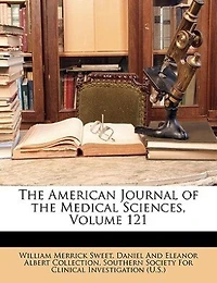 The American Journal Of The Medical Sciences, Volume 121