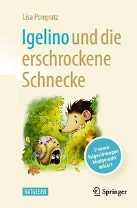 Igelino Und Die Erschrockene Schnecke: Traumafolgestörungen Kindgerecht Erklärt
