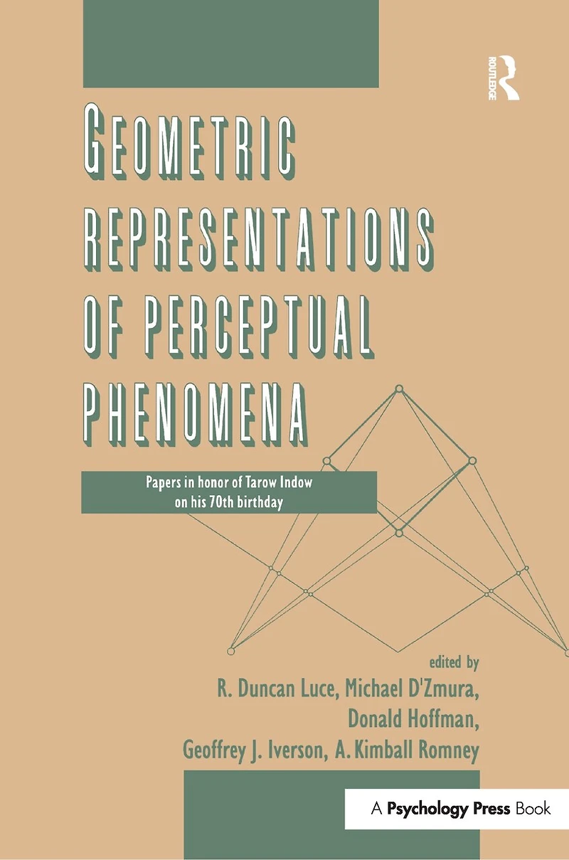Geometric Representations Of Perceptual Phenomena: Papers Honor Tarow Indow On His 70th Birthday