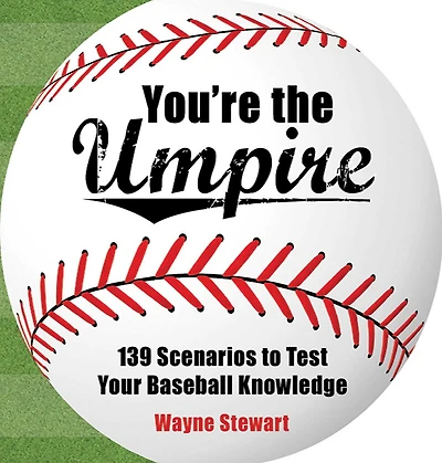 You're the Umpire: Mind-Boggling Questions to Test Your Baseball Knowledge