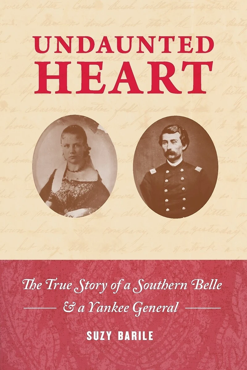 Undaunted Heart: The True Story of a Southern Belle & a Yankee General