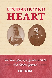 Undaunted Heart: The True Story of a Southern Belle & a Yankee General