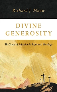 Divine Generosity: The Scope of Salvation Reformed Theology