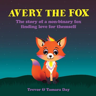 Avery the Fox: The Story of a Non-Binary Fox Finding Love for Themself