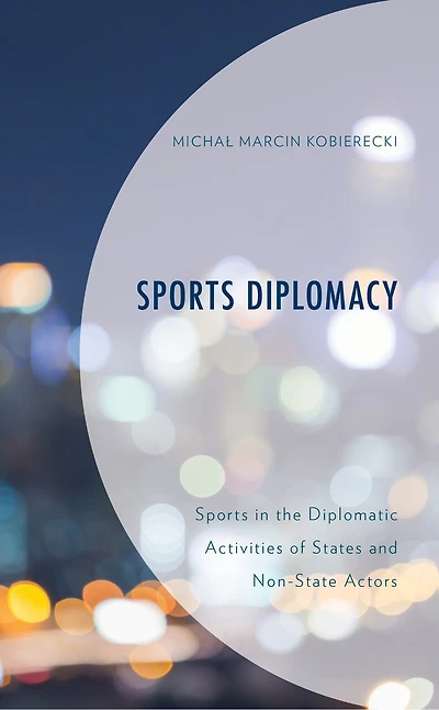 Sports Diplomacy: the Diplomatic Activities of States and Non-State Actors