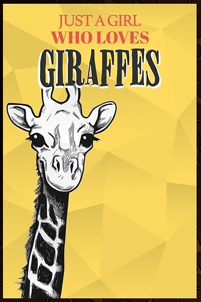 Just A Girl Who Loves Giraffes