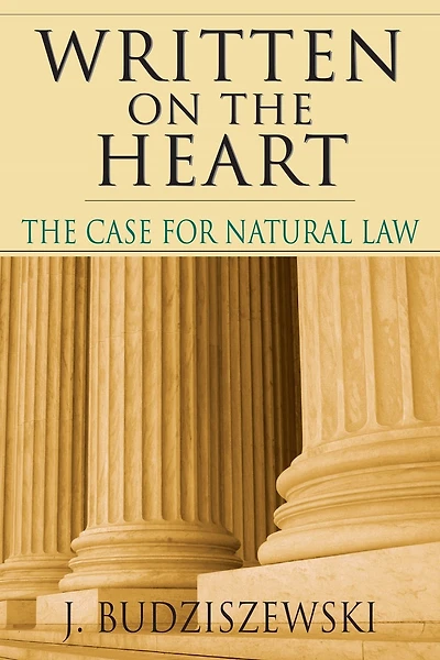 Written on the Heart: The Case For Natural Law